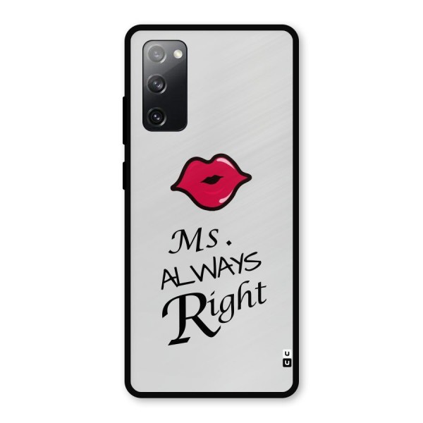 Ms. Always Right. Metal Back Case for Galaxy S20 FE