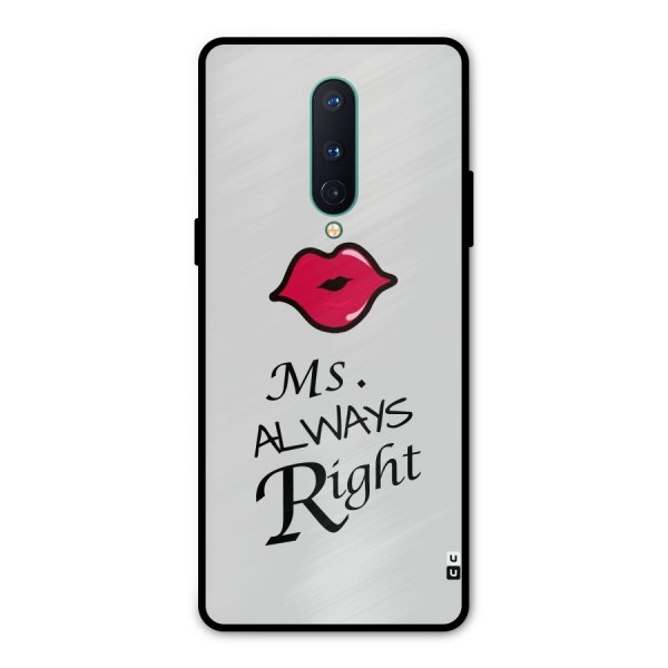 Ms. Always Right. Metal Back Case for OnePlus 8