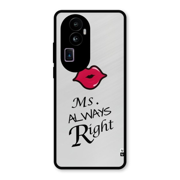 Ms. Always Right. Metal Back Case for Oppo Reno10 Pro Plus