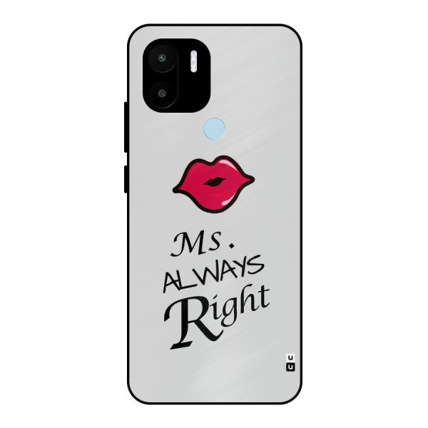 Ms. Always Right. Metal Back Case for Redmi A1+