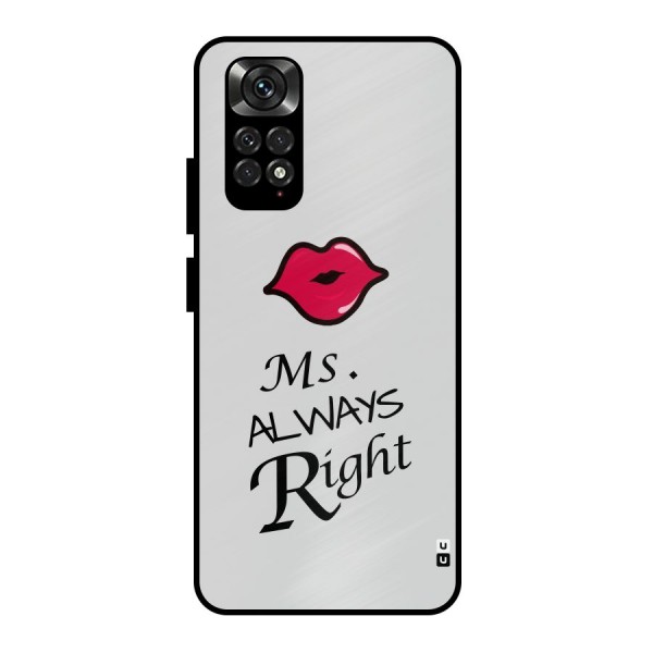 Ms. Always Right. Metal Back Case for Redmi Note 11 Pro