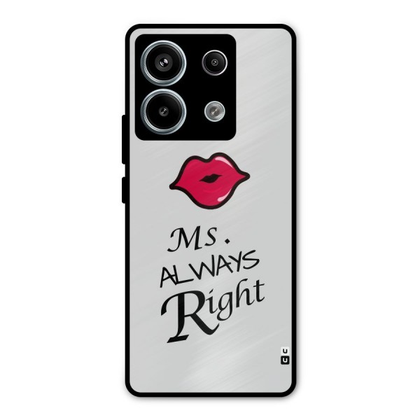 Ms. Always Right. Metal Back Case for Redmi Note 13 Pro 5G
