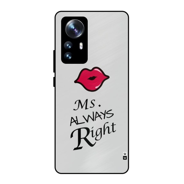 Ms. Always Right. Metal Back Case for Xiaomi 12 Pro