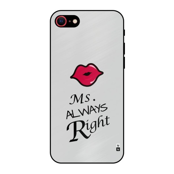 Ms. Always Right. Metal Back Case for iPhone 8