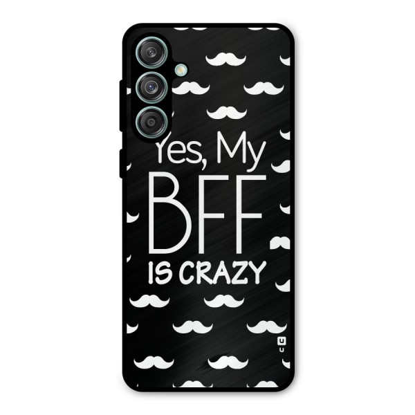 My Bff Is Crazy Metal Back Case for Galaxy M55 5G
