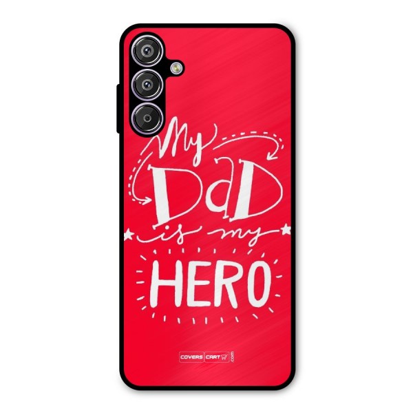My Dad My Hero Metal Back Case for Galaxy F15