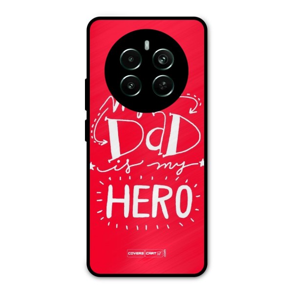 My Dad My Hero Metal Back Case for Realme 12 Plus
