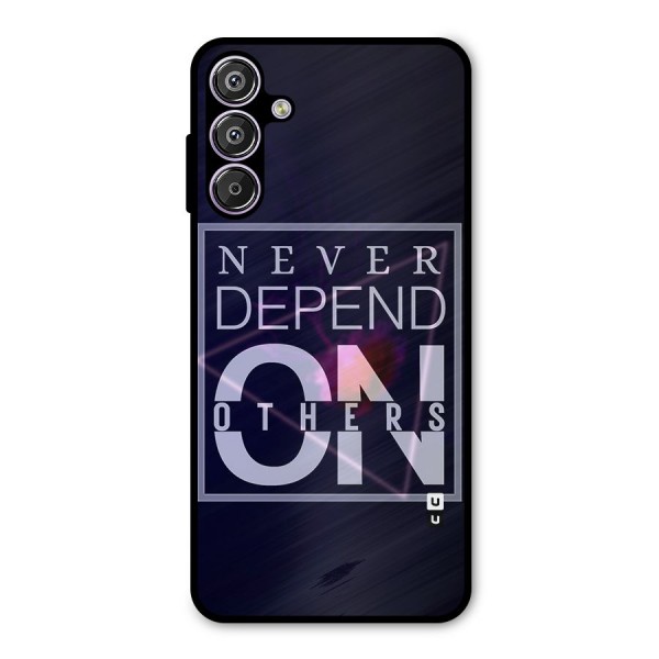 Never Depend On Others Metal Back Case for Galaxy F15