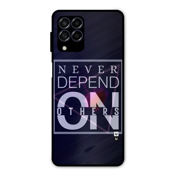 Never Depend On Others Metal Back Case for Galaxy M53 5G