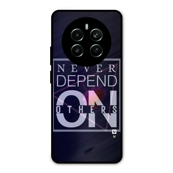 Never Depend On Others Metal Back Case for Realme 12 Plus