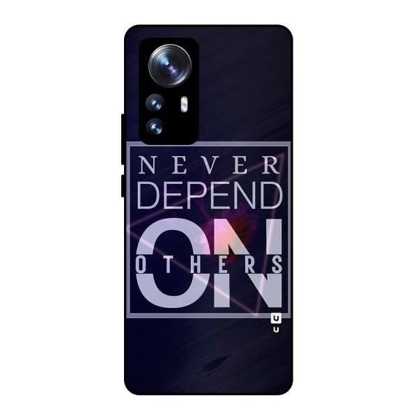 Never Depend On Others Metal Back Case for Xiaomi 12 Pro