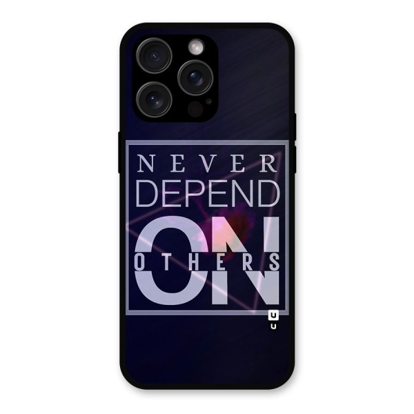 Never Depend On Others Metal Back Case for iPhone 15 Pro Max