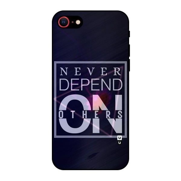 Never Depend On Others Metal Back Case for iPhone 8