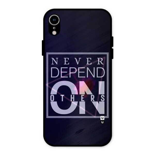 Never Depend On Others Metal Back Case for iPhone XR
