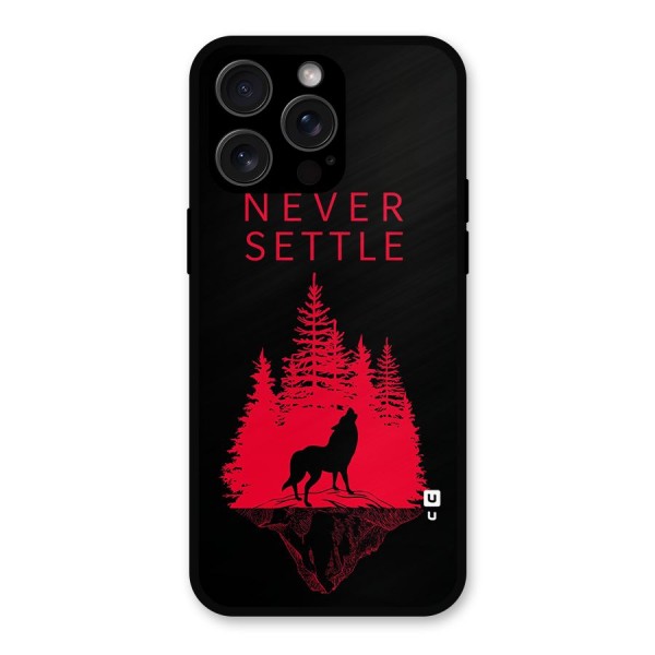 Never Settle Wolf Metal Back Case for iPhone 15 Pro Max