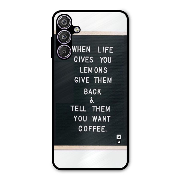 No Lemon Only Coffee Metal Back Case for Galaxy M15