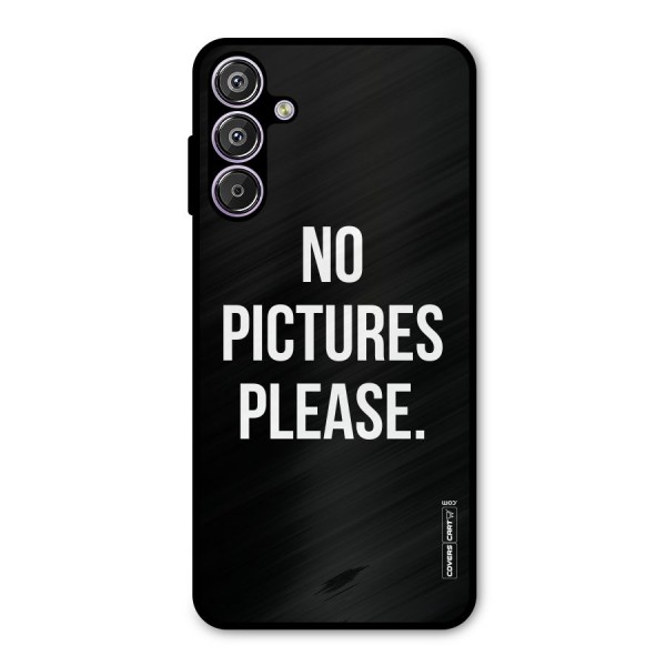No Pictures Please Metal Back Case for Galaxy M15