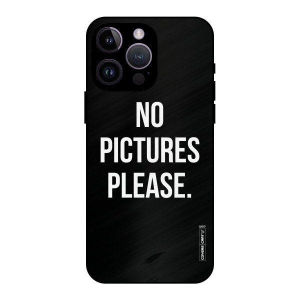 No Pictures Please Metal Back Case for iPhone 14 Pro Max