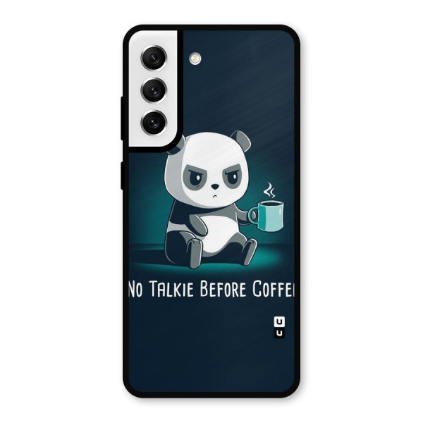 No Talkie Before Coffee Metal Back Case for Galaxy S21 FE 5G