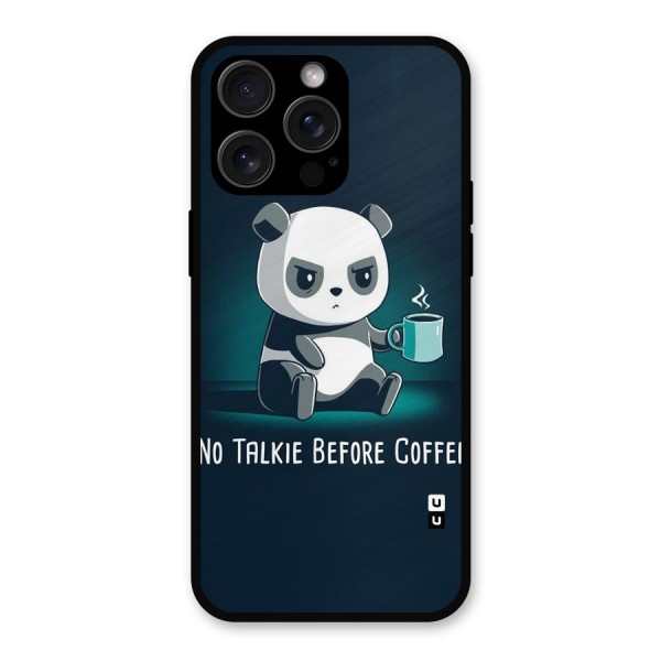 No Talkie Before Coffee Metal Back Case for iPhone 15 Pro Max