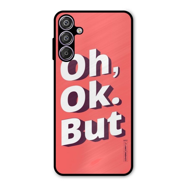 Oh Ok But Metal Back Case for Galaxy M15
