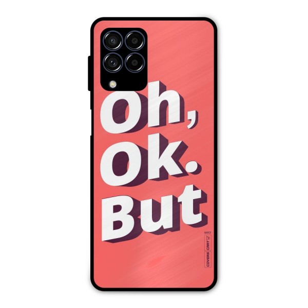 Oh Ok But Metal Back Case for Galaxy M53 5G