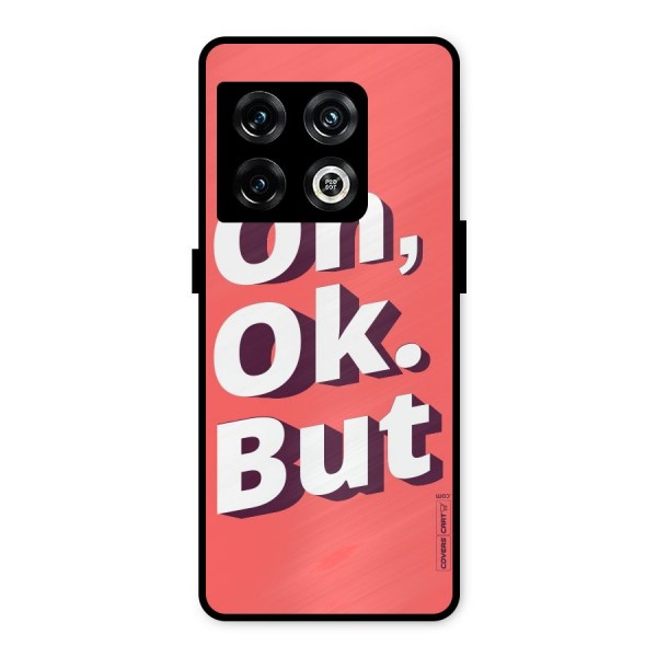 Oh Ok But Metal Back Case for OnePlus 10 Pro 5G