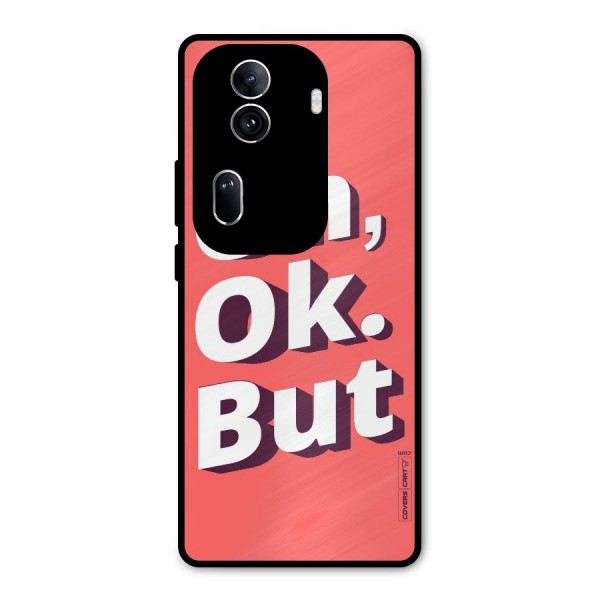 Oh Ok But Metal Back Case for Oppo Reno11 Pro 5G