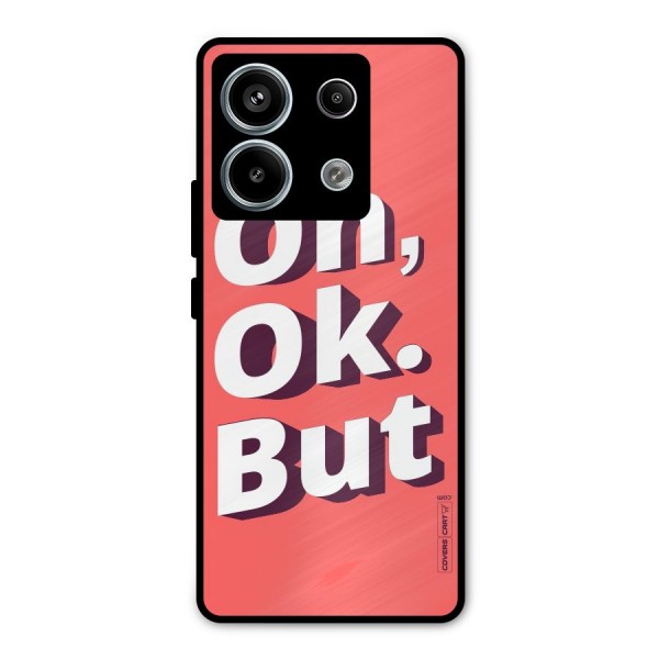 Oh Ok But Metal Back Case for Redmi Note 13 Pro 5G