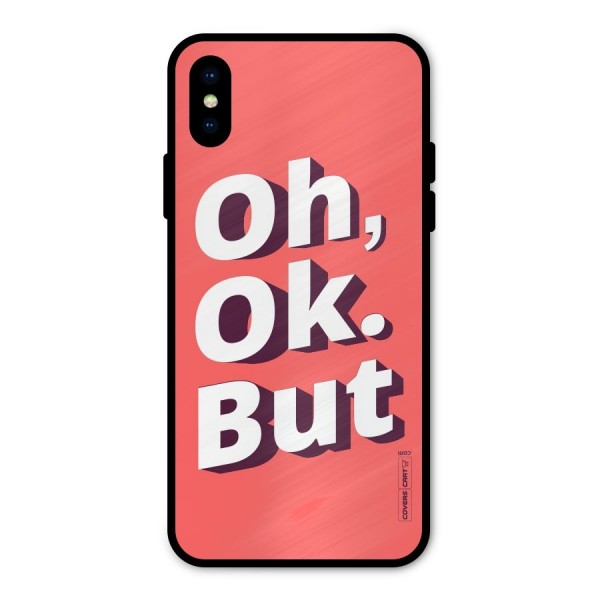 Oh Ok But Metal Back Case for iPhone X