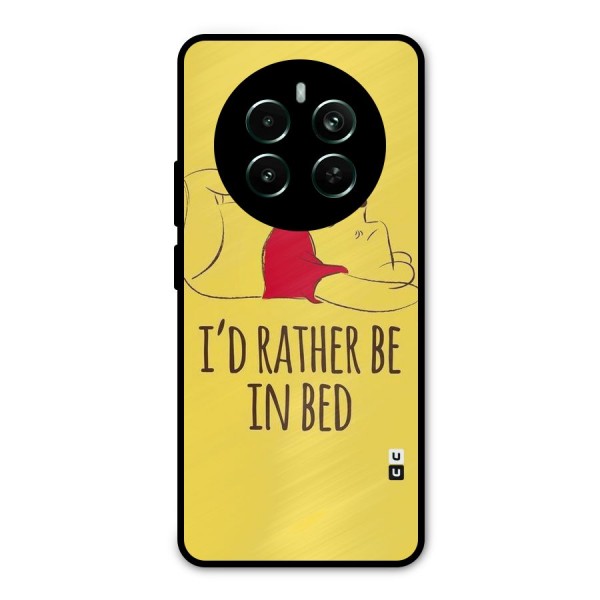 Rather Be In Bed Metal Back Case for Realme 12 Plus