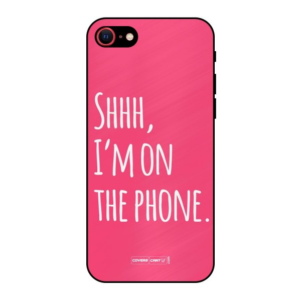 Shhh.. I M on the Phone Metal Back Case for iPhone 8