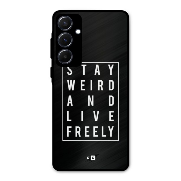 Stay Weird Live Freely Metal Back Case for Galaxy A55