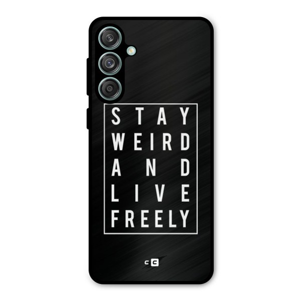 Stay Weird Live Freely Metal Back Case for Galaxy M55 5G