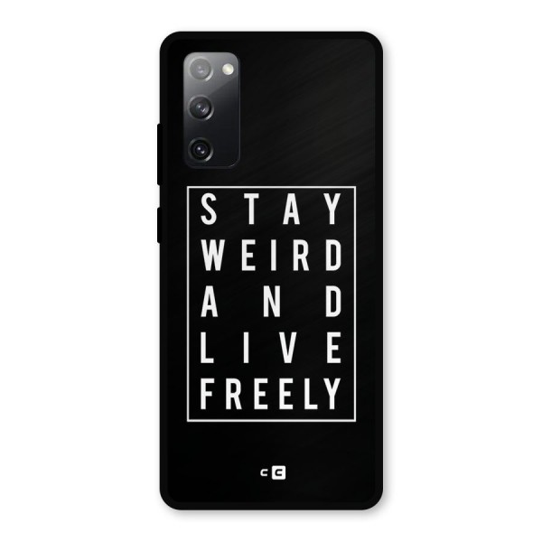 Stay Weird Live Freely Metal Back Case for Galaxy S20 FE