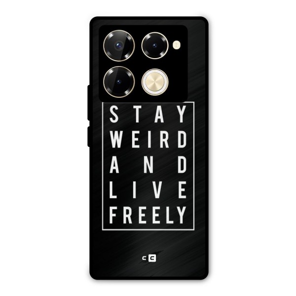 Stay Weird Live Freely Metal Back Case for Infinix Note 40 Pro