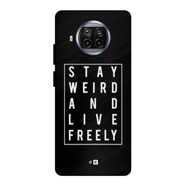 Stay Weird Live Freely Metal Back Case for Mi 10i