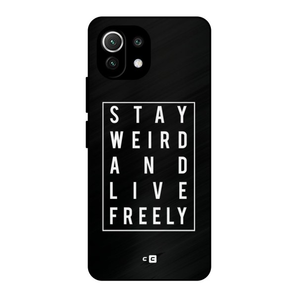 Stay Weird Live Freely Metal Back Case for Mi 11 Lite