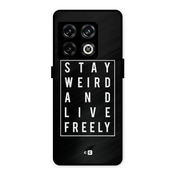 Stay Weird Live Freely Metal Back Case for OnePlus 10 Pro 5G