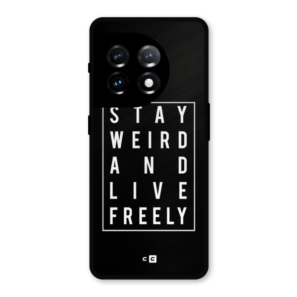 Stay Weird Live Freely Metal Back Case for OnePlus 11