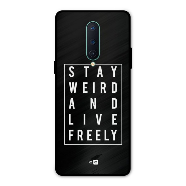 Stay Weird Live Freely Metal Back Case for OnePlus 8