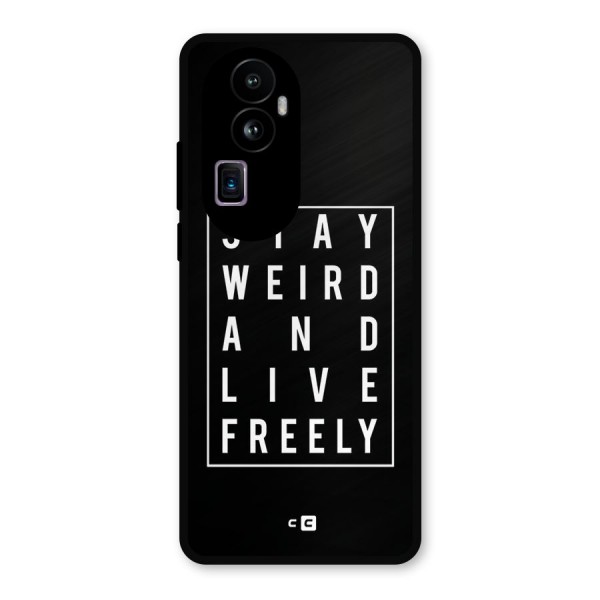Stay Weird Live Freely Metal Back Case for Oppo Reno10 Pro Plus