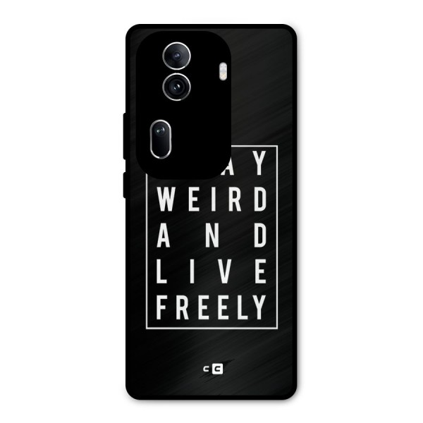 Stay Weird Live Freely Metal Back Case for Oppo Reno11 Pro 5G