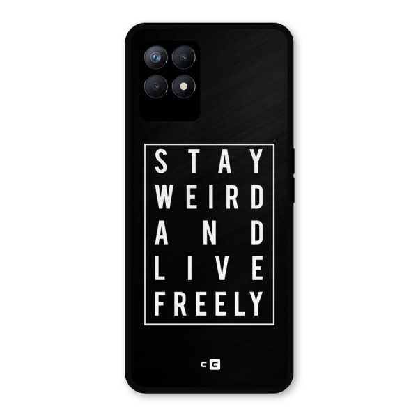 Stay Weird Live Freely Metal Back Case for Realme Narzo 50