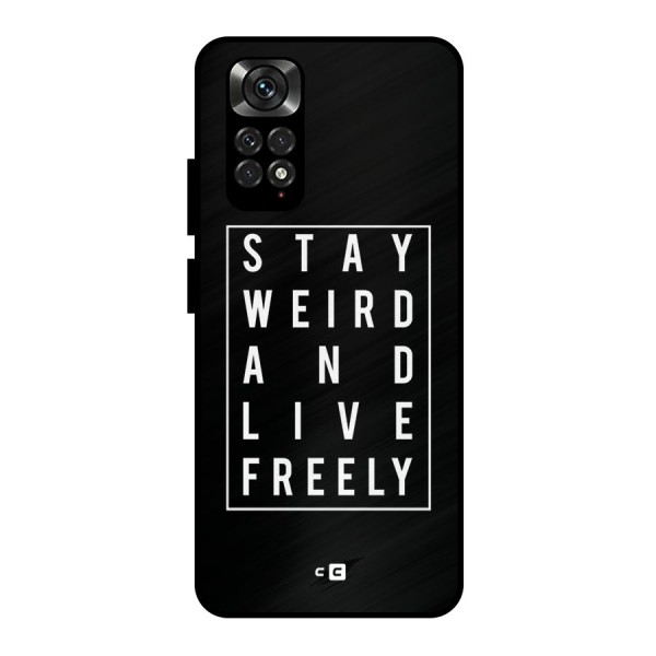 Stay Weird Live Freely Metal Back Case for Redmi Note 11 Pro