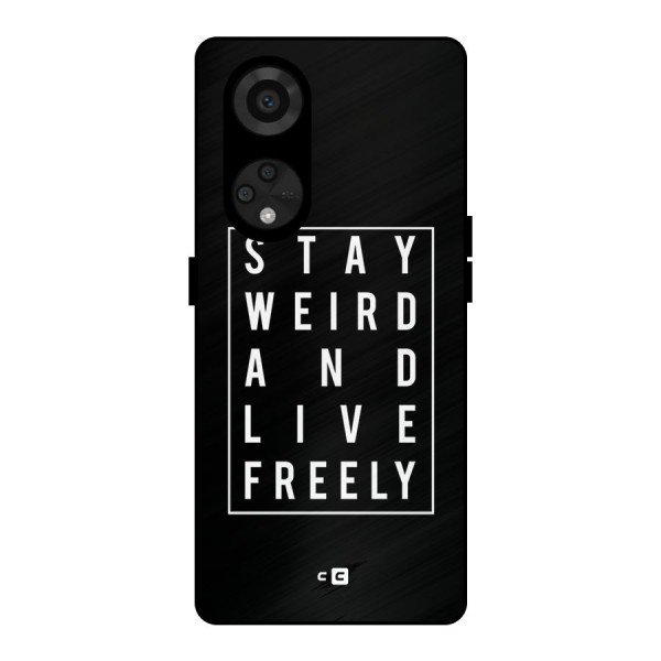 Stay Weird Live Freely Metal Back Case for Reno8 T 5G