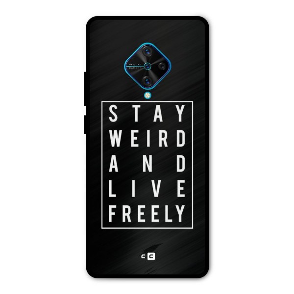 Stay Weird Live Freely Metal Back Case for Vivo S1 Pro