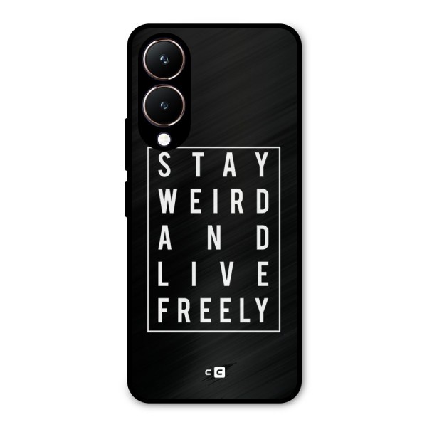 Stay Weird Live Freely Metal Back Case for Vivo Y28