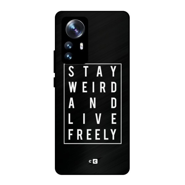 Stay Weird Live Freely Metal Back Case for Xiaomi 12 Pro