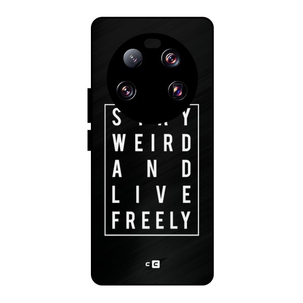 Stay Weird Live Freely Metal Back Case for Xiaomi 13 Ultra